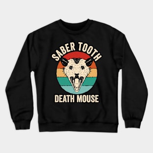 Saber Tooth Death Mouse Funny Opossum Crewneck Sweatshirt